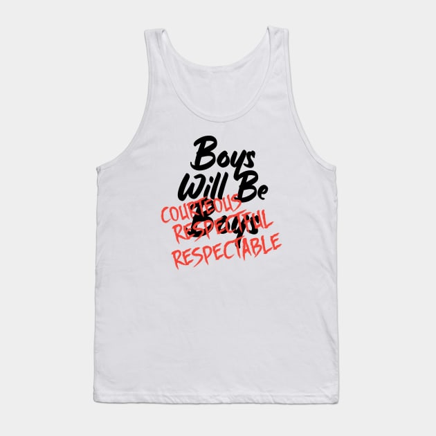 Boys Will Be Boys Tank Top by Look Up Creations